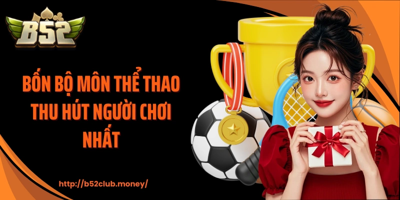Bốn bộ môn thể thao thu hút người chơi nhất